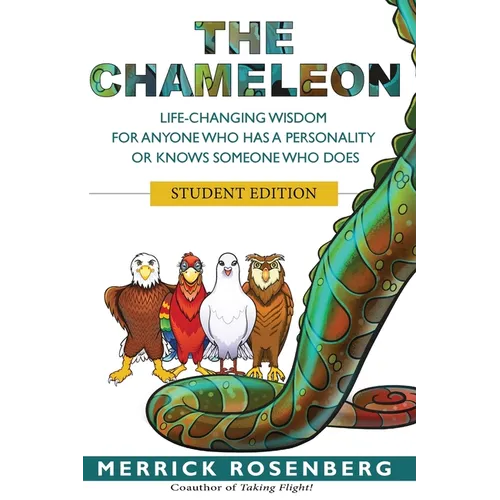 The Chameleon: Life-Changing Wisdom for Anyone Who has a Personality or Knows Someone Who Does Student Edition