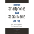 From Smartphones to Social Media: How Technology Affects Our Brains and Behavior