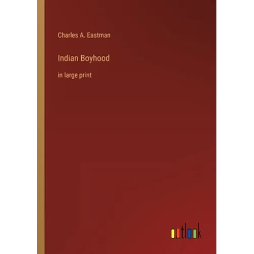 Indian Boyhood: in large print
