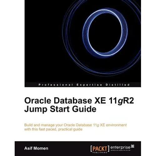 Oracle Database Xe 11gr2 Jump Start Guide