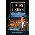 Luxury Listing Specialist Book: Dominate Luxury Listings in your Market
