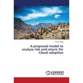 A proposed model to analyse risk and return for Cloud adoption