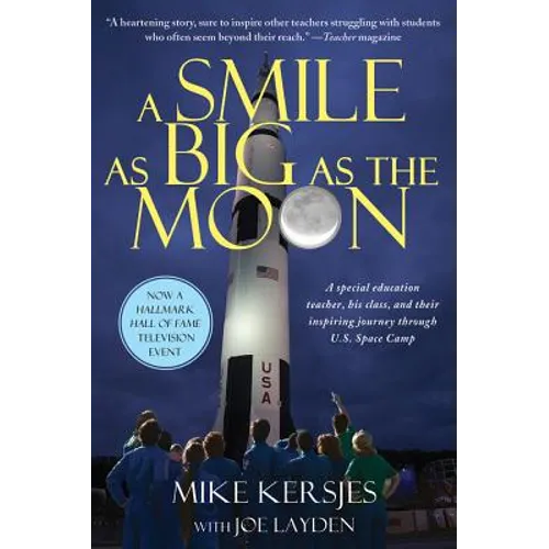 A Smile as Big as the Moon: A Special Education Teacher, His Class, and Their Inspiring Journey Through U.S. Space Camp