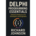 Delphi Programming Essentials: Definitive Reference for Developers and Engineers