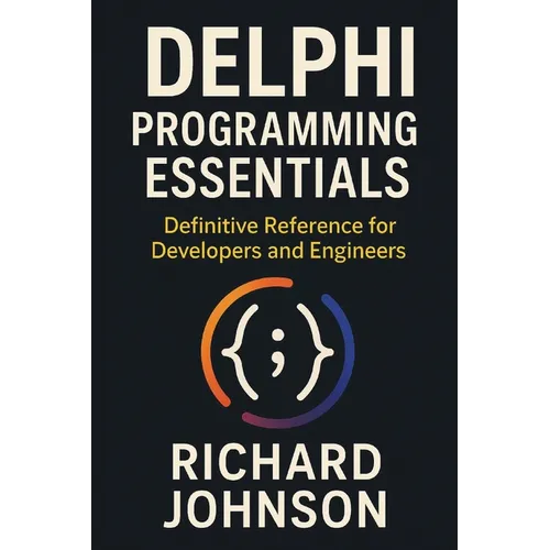Delphi Programming Essentials: Definitive Reference for Developers and Engineers