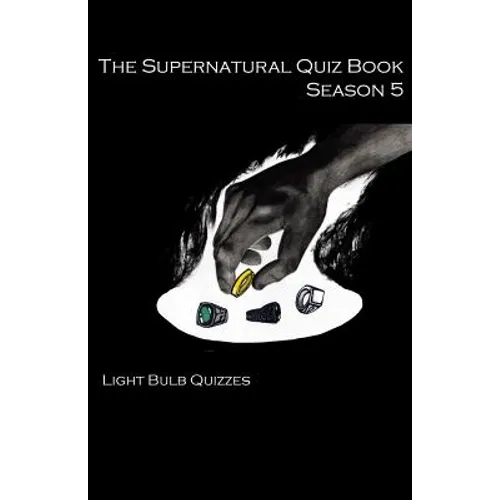 The Supernatural Quiz Book Season 5: 500 Questions and Answers on Supernatural Season