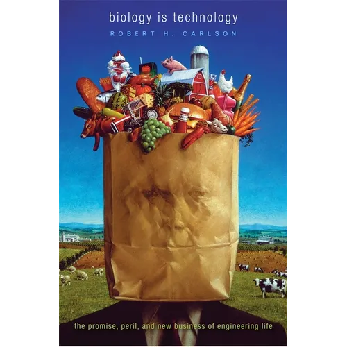 Biology Is Technology: The Promise, Peril, and New Business of Engineering Life