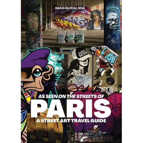 As Seen on the Streets of Paris: A Street Art Travel Guide