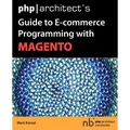 PHP/Architect's Guide to E-Commerce Programming with Magento