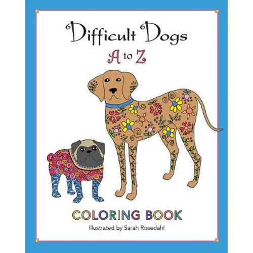 Difficult Dogs A to Z: Coloring Book