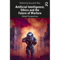 Artificial Intelligence, Ethics and the Future of Warfare: Global Perspectives