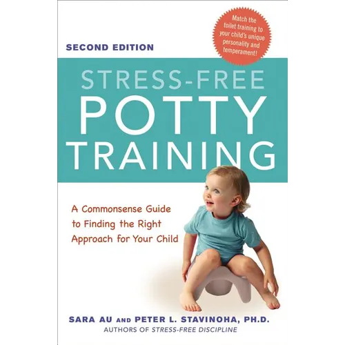 The Stress-Free Potty Training: A Commonsense Guide to Finding the Right Approach for Your Child