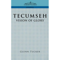 Tecumseh: A Vision of Glory