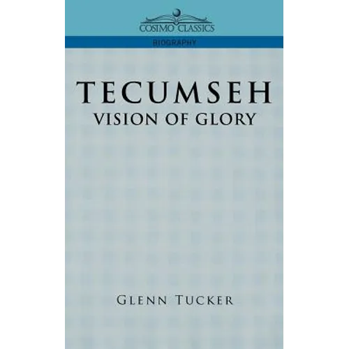 Tecumseh: A Vision of Glory