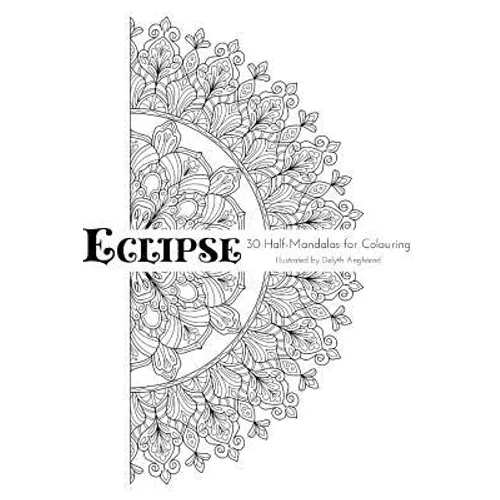 Eclipse: 30 Half-Mandalas For Colouring