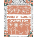 World of Flowers Coloring Book: Large Print Coloring Book Easy Flower Patterns