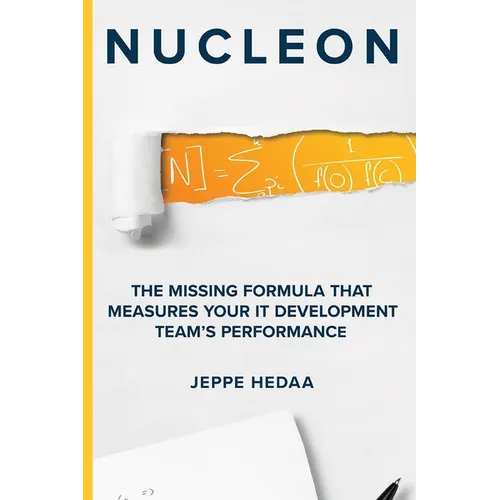 Nucleon: The Missing Formula That Measures Your IT Development Team's Performance