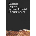 Baseball Inspired Python Tutorial For Beginners