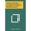 Complete Method Of Prediction From Genethliac Astrology According To The Western Systems
