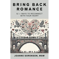 Bring Back Romance: 52 + Ways to Reconnect with Your Heart