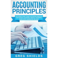 Accounting Principles: The Ultimate Guide to Basic Accounting Principles, GAAP, Accrual Accounting, Financial Statements, Double Entry Bookkeeping and