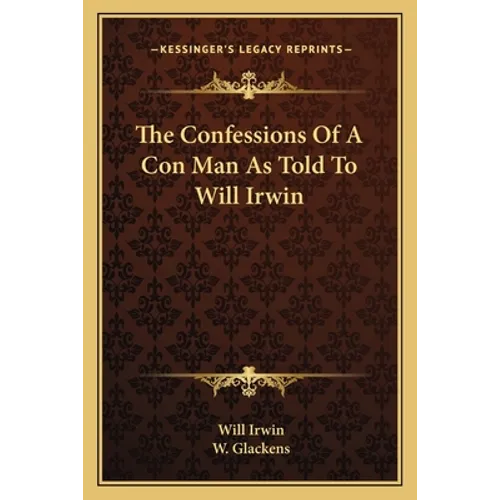 The Confessions Of A Con Man As Told To Will Irwin