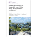 Enabling Technologies for Sustainable Smart Cities: Design, Development and Management