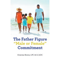 The Father Figure "Male or Female" Commitment