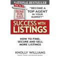 Success with Listings: How to Find, Secure and Sell More Listings