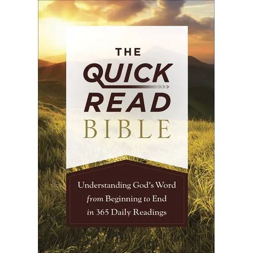 The Quick-Read Bible: Understanding God's Word from Beginning to End in 365 Daily Readings