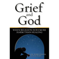 Grief and God: When Religion Does More Harm Than Healing