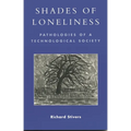 Shades of Loneliness: Pathologies of a Technological Society
