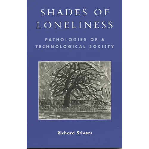 Shades of Loneliness: Pathologies of a Technological Society
