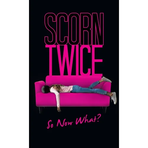 Scorn Twice: So Now What?