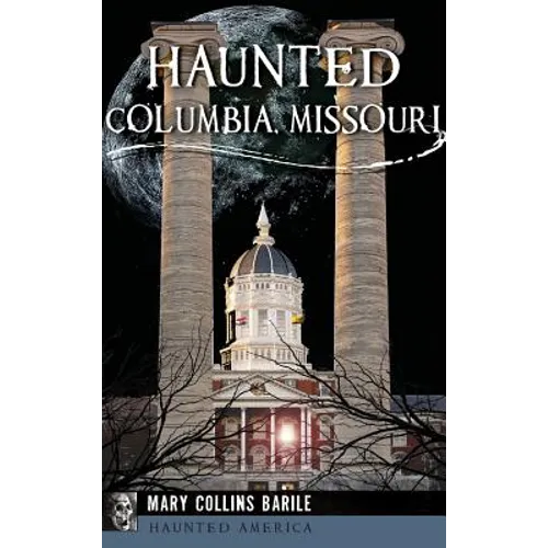 Haunted Columbia, Missouri