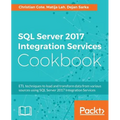 SQL Server 2017 Integration Services Cookbook: Powerful ETL techniques to load and transform data from almost any source