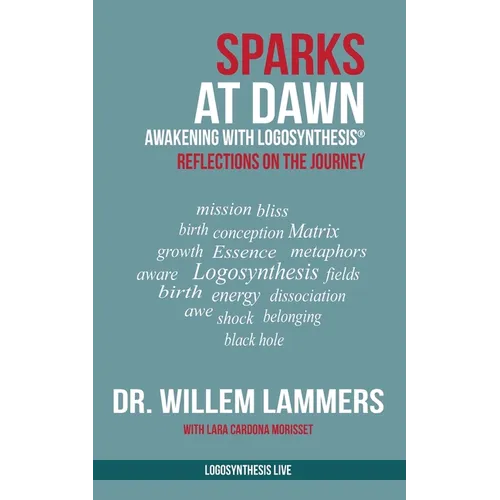 Sparks at Dawn: Awakening with Logosynthesis(R). Reflections on the Journey