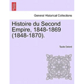 Histoire du Second Empire, 1848-1869 (1848-1870). Tome Sixieme.