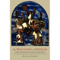 The Philosophy of Freedom: A Modern Philosophy of Life Developed by Scientific Methods