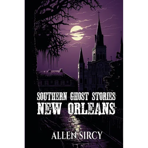 Southern Ghost Stories: New Orleans