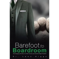 Barefoot to Boardroom: The Intriguing Life Story of a Poor Country Lad Turned College President