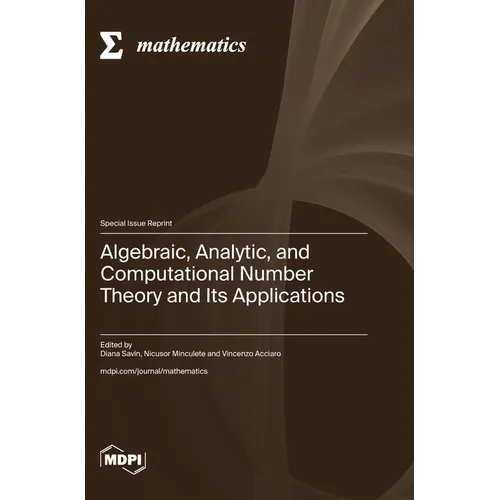 Algebraic, Analytic, and Computational Number Theory and Its Applications