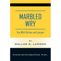 Marbled Wry: Fun With Diction and Jargon