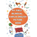 My first bilingual Darija English picture book: 500 illustrated words in the Moroccan Arabic dialect - A visual dictionary with words on everyday them