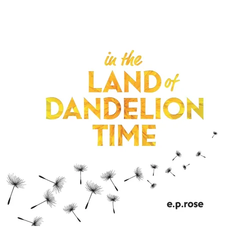 In the Land of Dandelion Time