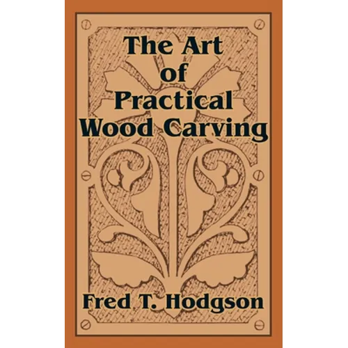 The Art of Practical Wood Carving