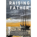 Raising Father: A Father-Daughter Adventure Memoir