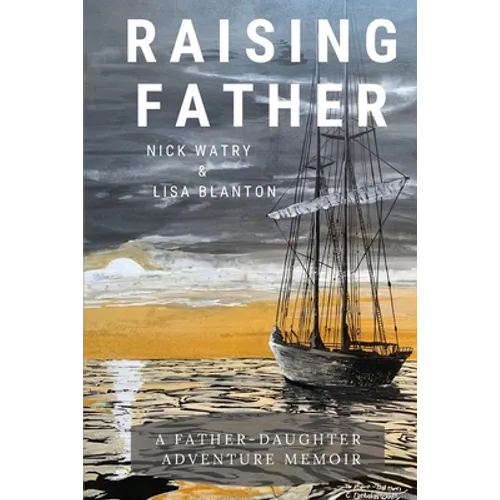 Raising Father: A Father-Daughter Adventure Memoir
