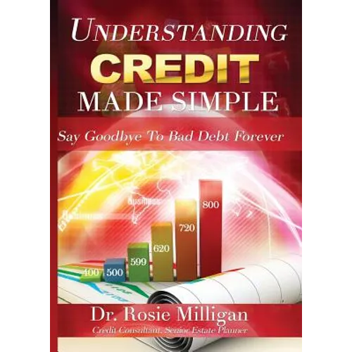 Understanding Credit Made Simple: Say Goodbye to Debt Forever