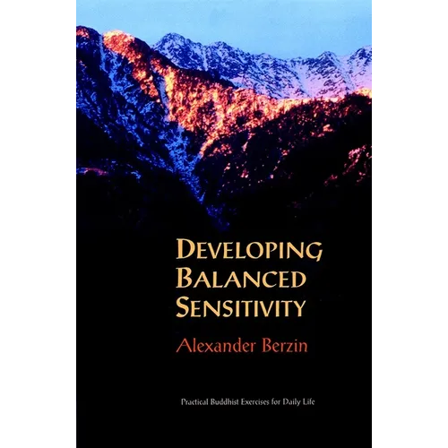 Developing Balanced Sensitivity: Practical Buddhist Exercises for Daily Life